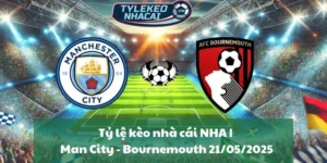 Tỷ lệ kèo nhà cái NHA | Manchester City - Bournemouth 21/05/2025