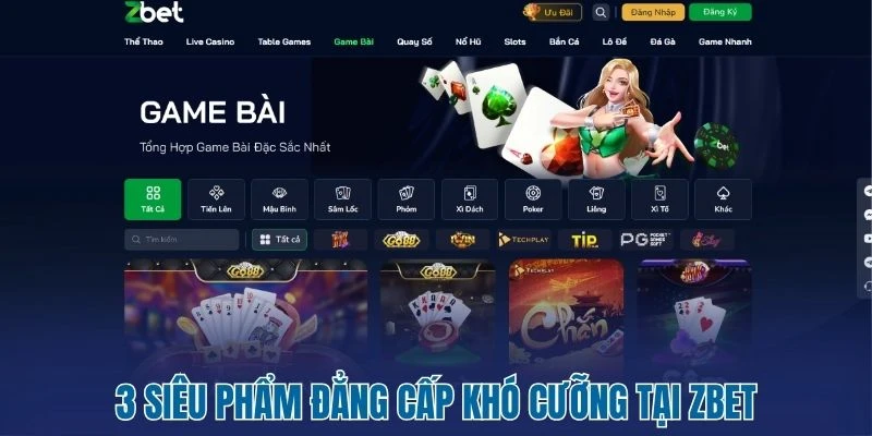 ZBET - Hệ Thống Cá Cược Dành Cho Người Thích Bứt Tốc 2 3 siêu phẩm đẳng cấp khó cưỡng tại ZBET