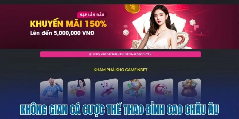 NBET - Đẳng Cấp Nhà Cái Cá Cược Châu Âu Uy Tín Hàng Đầu 1 Không gian cá cược thể thao đỉnh cao châu Âu